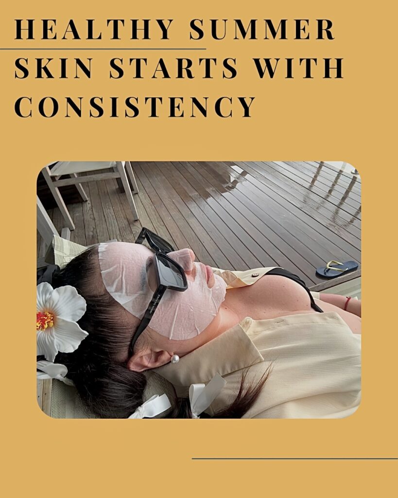 Healthy summer skin starts with consistency